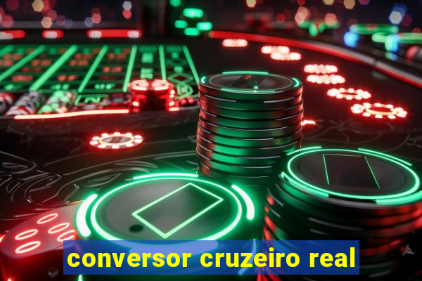 conversor cruzeiro real